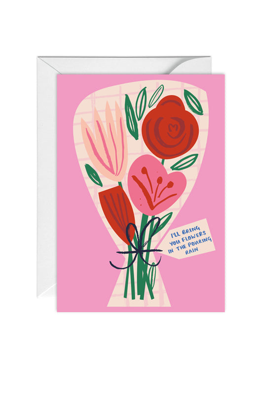 I'll Bring you Flowers in the Pouring Rain! Valentines, Love, Greeting Card