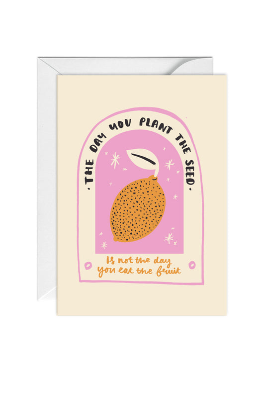 The Day You Plant The Seed Card, Greeting Card