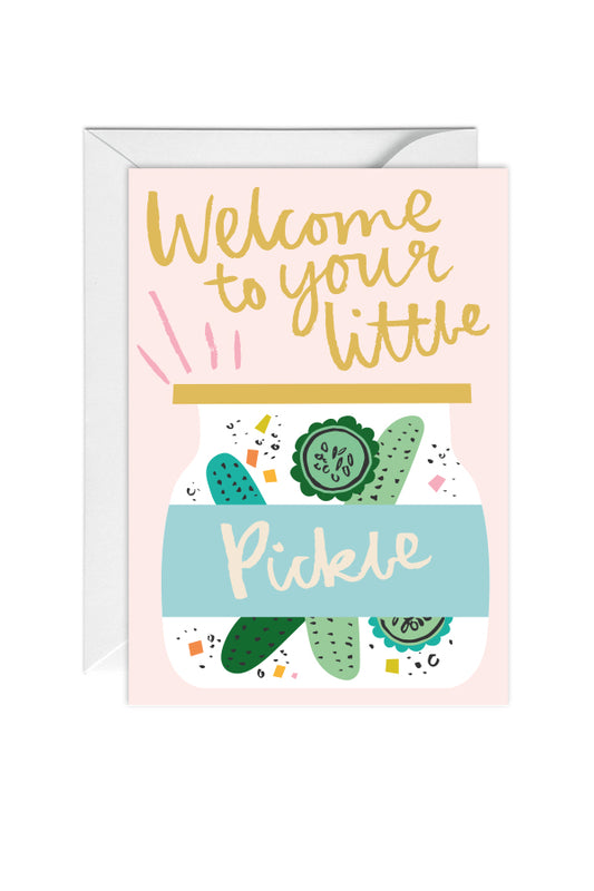Welcome To Your Little Pickle, New baby, Greeting Card